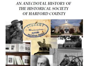 Issue 108 - An Anecdotal History of the Historical Society of Harford County