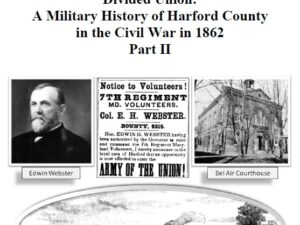 Issue 112 - Divided Union: A Military History of Harford County in the Civil War in 1862 Part II