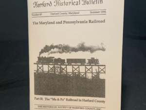 Issue #69 - Part 2: The MA and PA Railroad in Harford County