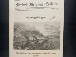 Issue #72 - Burning Bridges, The Military Occupation of Harford County in 1861