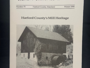 Issue #75 - Harford County’s Mill Heritage: Part 1