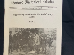 Issue #83 - Suppressing Rebellion in Harford County in 1861: Part 1