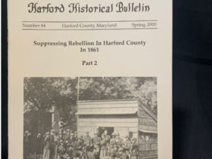 Issue #84 - Suppressing Rebellion in Harford County In 1861: Part 2