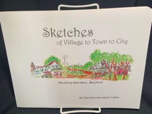 Sketches of Village to Town to City.  Recalling Aberdeen Maryland