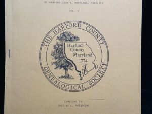 Bible and Family Records of Harford County, Maryland, Families. Volume 1